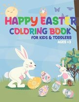 Happy Easter Coloring Book for Kids&toddlers Age +3: Happy Easter Day Coloring Pages for Toddlers Preschool Children & Kindergarten Fun and Easy Easte