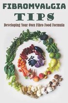 Fibromyalgia Tips: Developing Your Own Fibro Food Formula