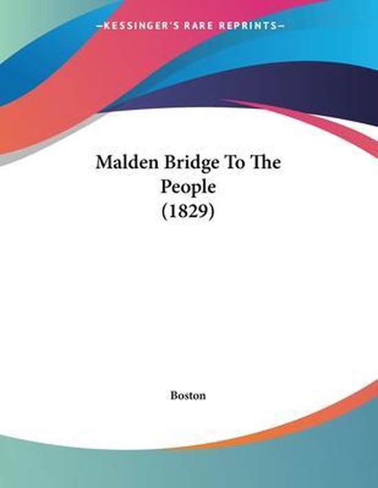 Malden Bridge to the People (1829), Boston 9781104234867 Boeken