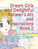 Dream Girls and Delightful Rolleen's Art and Inspirations Book 2: Spring Dew