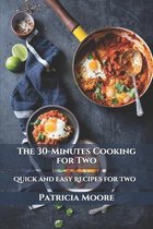 The 30-Minutes Cooking for Two: Quick and Easy Recipes for Two