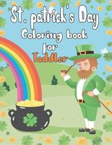 St. Patrick's Day Coloring Book for Toddlers: Coloring and Activity Book for Little Boys And Girls Happy Saint Patrick's Day Gift Ideas for Girls and