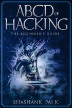 ABCD OF HACKING: The Beginner's guide