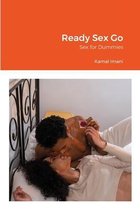 Ready Sex Go: Sex for Dummies