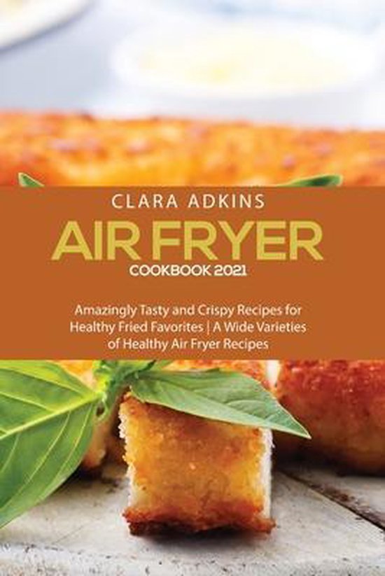 Air Fryer Cookbook 2021, Clara Adkins 9781801912815 Boeken