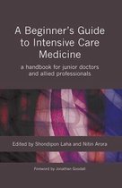 A Beginner's Guide to Intensive Care Medicine