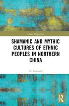 Shamanic and Mythic Cultures of Ethnic Peoples in Northern China
