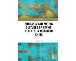 Shamanic and Mythic Cultures of Ethnic Peoples in Northern China
