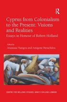 Publications of the Centre for Hellenic Studies, King's College London- Cyprus from Colonialism to the Present: Visions and Realities