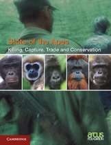State of the Apes- Killing, Capture, Trade and Ape Conservation: Volume 4