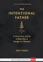 The Intentional Father – A Practical Guide to Raise Sons of Courage and Character