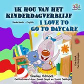Dutch English Bilingual Edition - Ik hou van het kinderdagverblijf I Love to Go to Daycare