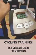 Cycling Training: The Ultimate Guide For Beginners