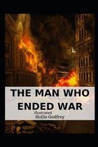 The Man Who Ended War Illustrated