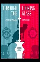 Through the Looking Glass (And What Alice Found There) Illustrated