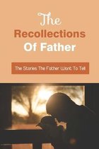 The Recollections of Father: The Stories The Father Want To Tell