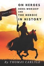 On Heroes Hero-Worship and the Heroic in History