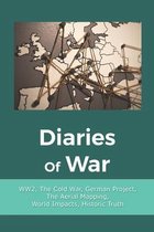 Diaries Of War: WW2, The Cold War, German Project, The Aerial Mapping, World Impacts, Historic Truth