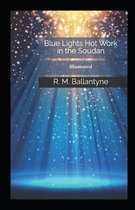 Blue Lights Or, Hot Work in the Soudan (Illustrated)