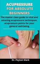 Acupressure For Absolute Beginners