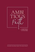 Ambitious Faith: A 90 day Devotional for Ambitious Women