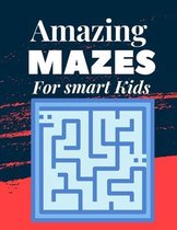 Amazing Mazes For Smart Kids