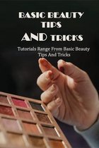 Basic Beauty Tips And Tricks: Tutorials Range From Basic Beauty Tips And Tricks