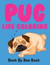 Pug Life Coloring Book By Bee Book