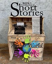 A Collection of Short Stories from AuthorWorld Connect