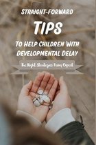 Straight-forward Tips To Help Children With Developmental Delay: The Right Strategies From Expert