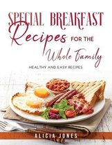 Special Breakfast Recipes for the Whole Family