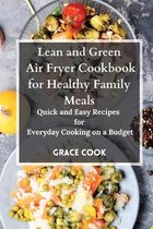 Lean and Green Air Fryer Cookbook for Healthy Family Meals