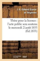 Sciences Sociales- Thèse Pour La Licence: l'Acte Public Sera Soutenu Le Mercredi 21aout 1833,