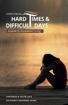 Overcoming Hard Times and Difficult Days