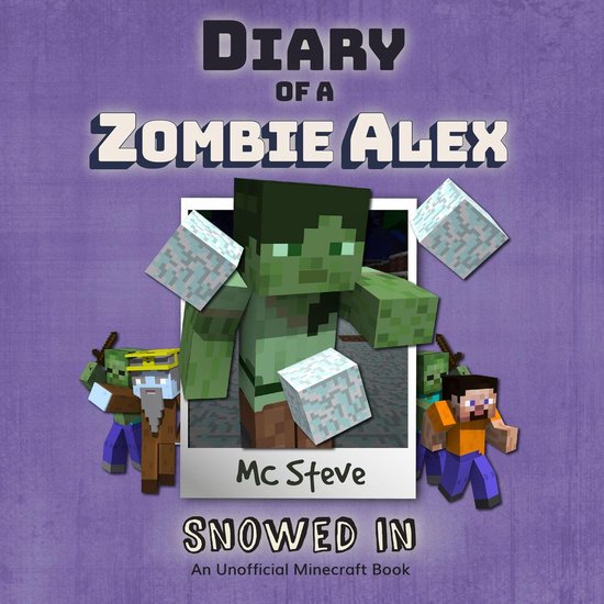 Diary of a Minecraft Zombie Alex Book 3: Snowed In (An Unoff ... - cover