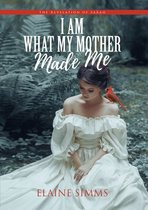 I Am What My Mother Made Me