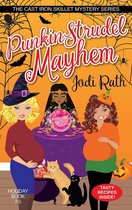 The Cast Iron Skillet Mystery Series 7.5 - Punkin Strudel Mayhem