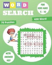 Word Search for Kids for Ages 5-10: 70 Fun and Educational Word Search Puzzles To Keep Your Child Entertained For Hours