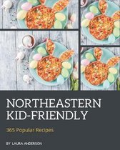 365 Popular Northeastern Kid-Friendly Recipes