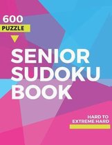 Senior Sudoku Book hard to Extreme Hard: 600 Puzzle