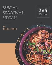 365 Special Seasonal Vegan Recipes