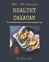 OMG! 365 Healthy Oaxacan Recipes