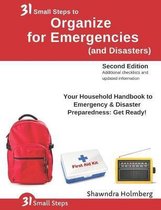 31 Small Steps to Organize for Emergencies (and Disasters): Your Household Handbook for Emergency & Disaster Preparedness