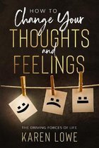 How to change your thoughts and feelings