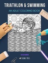 Triathlon & Swimming: AN ADULT COLORING BOOK