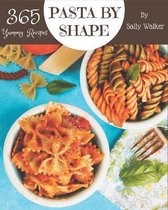 365 Yummy Pasta by Shape Recipes