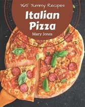 365 Yummy Italian Pizza Recipes