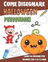Come Disegnare Halloween Personaggi- Libro da Disegno per Bambin I Dai 4 ai 12 anni: disegnare cose spaventose