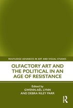 Routledge Advances in Art and Visual Studies - Olfactory Art and the Political in an Age of Resistance
