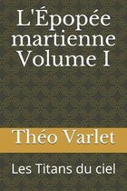 L'Epopee martienne Volume I